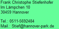 Herr Stiefenhofer, Im Lmpchen 10, 30459 Hannover, Tel.: 0511/5692484, Mail: Stiefen(at)hannoverpark.de